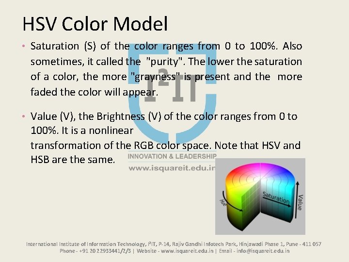 HSV Color Model • Saturation (S) of the color ranges from 0 to 100%.