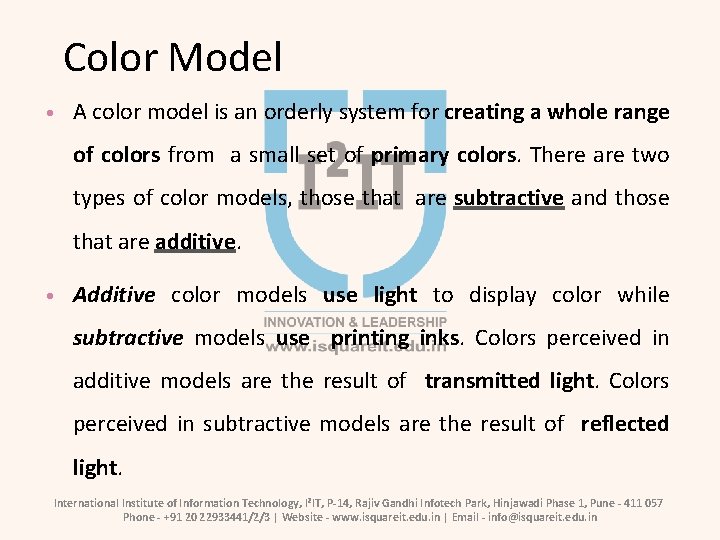 Color Model • A color model is an orderly system for creating a whole