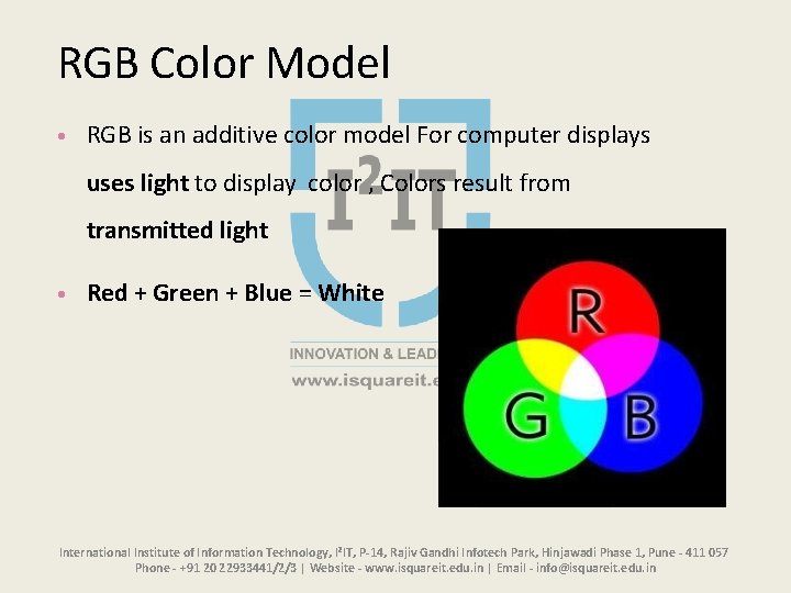 RGB Color Model • RGB is an additive color model For computer displays uses