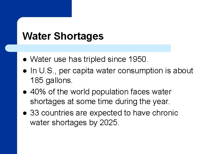 Water Shortages l l Water use has tripled since 1950. In U. S. ,