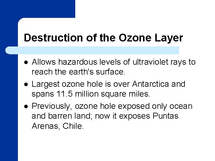 Destruction of the Ozone Layer l l l Allows hazardous levels of ultraviolet rays