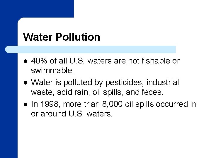 Water Pollution l l l 40% of all U. S. waters are not fishable