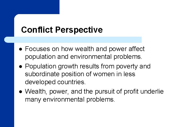 Conflict Perspective l l l Focuses on how wealth and power affect population and