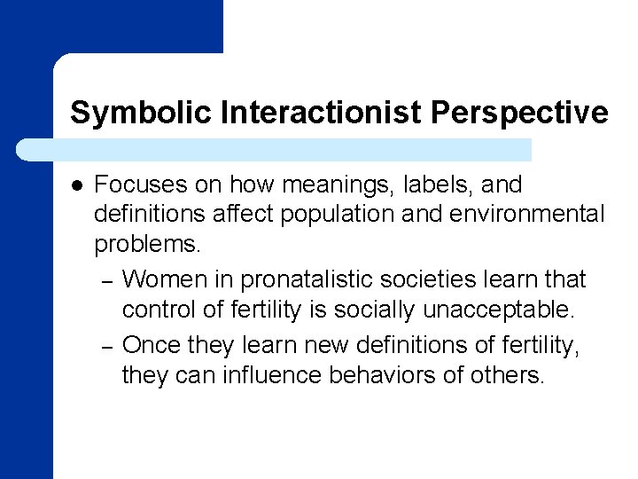 Symbolic Interactionist Perspective l Focuses on how meanings, labels, and definitions affect population and