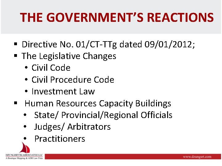 THE GOVERNMENT’S REACTIONS § Directive No. 01/CT-TTg dated 09/01/2012; § The Legislative Changes •