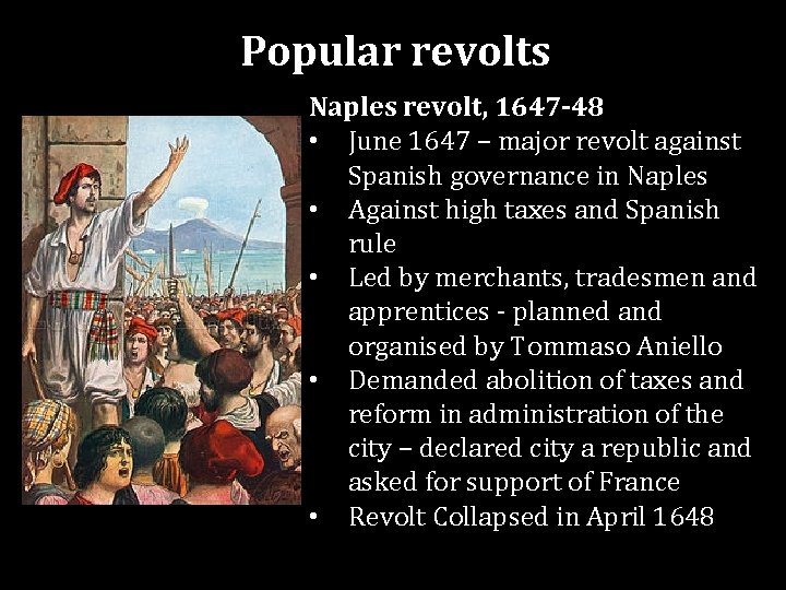 Popular revolts Naples revolt, 1647 -48 • June 1647 – major revolt against Spanish