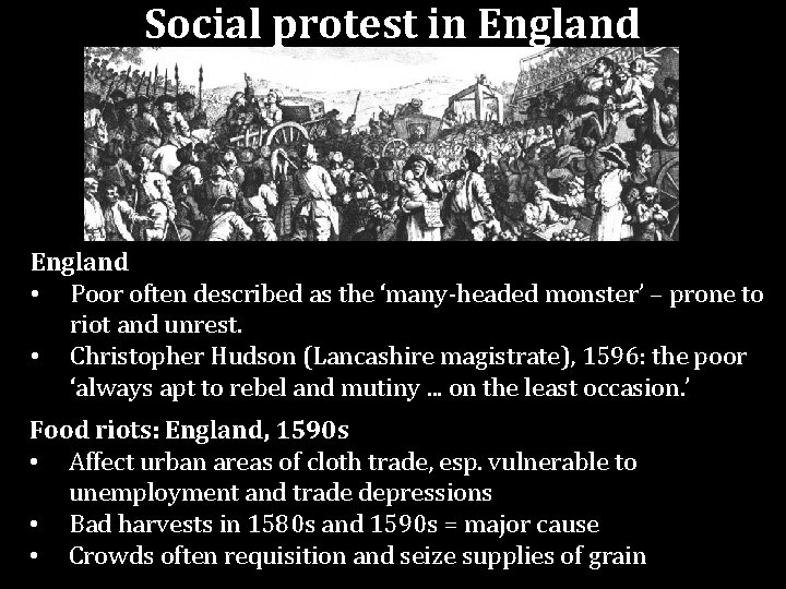 Social protest in England • Poor often described as the ‘many-headed monster’ – prone