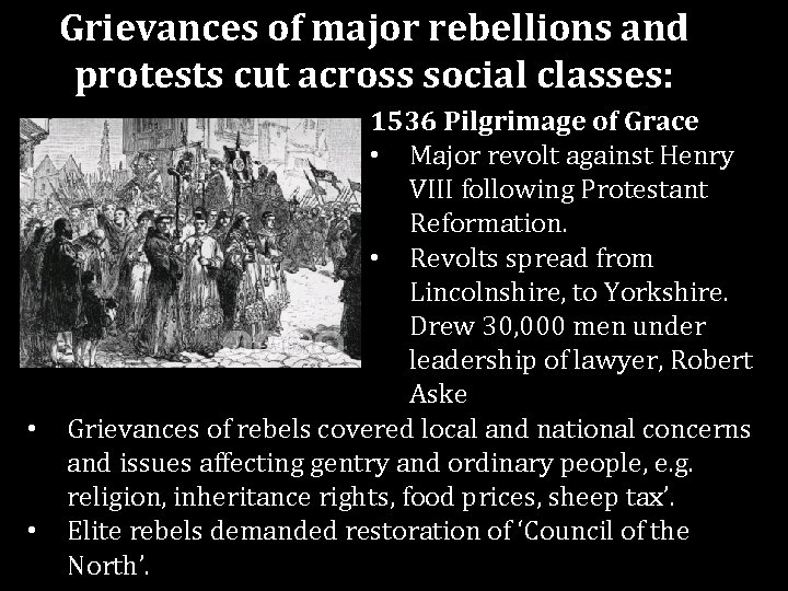 Grievances of major rebellions and protests cut across social classes: • • 1536 Pilgrimage