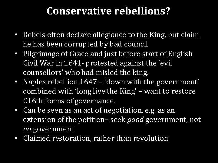 Conservative rebellions? • Rebels often declare allegiance to the King, but claim he has