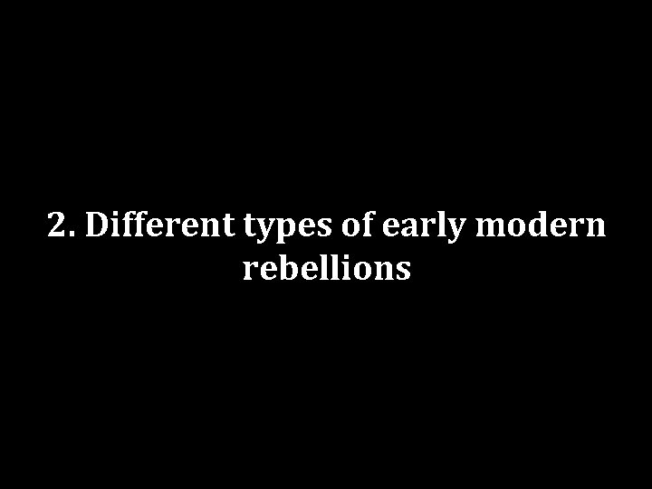 2. Different types of early modern rebellions 