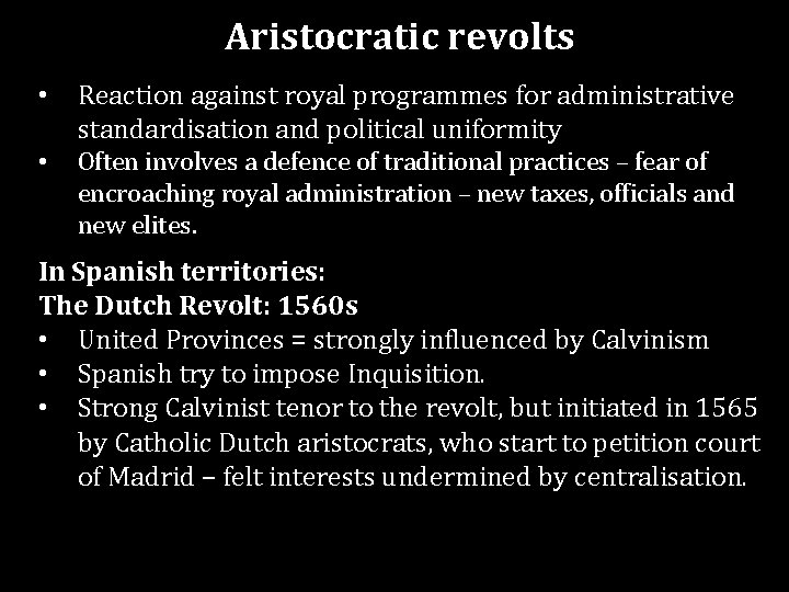 Aristocratic revolts • Reaction against royal programmes for administrative standardisation and political uniformity •