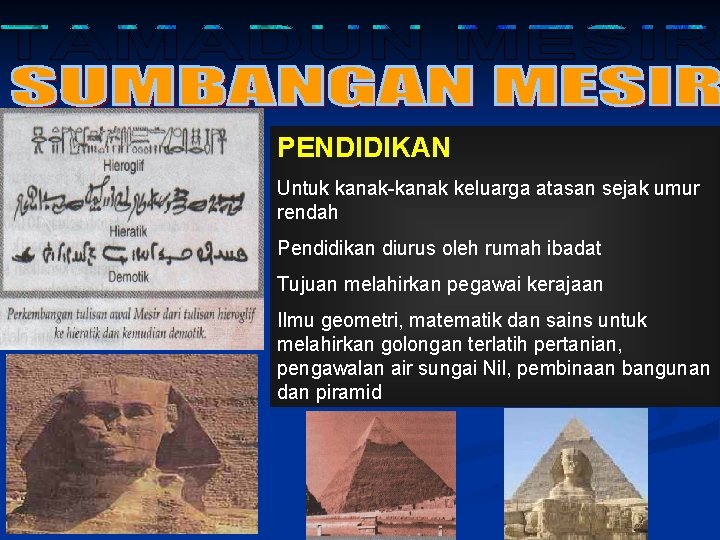 PENDIDIKAN Untuk kanak-kanak keluarga atasan sejak umur rendah Pendidikan diurus oleh rumah ibadat Tujuan