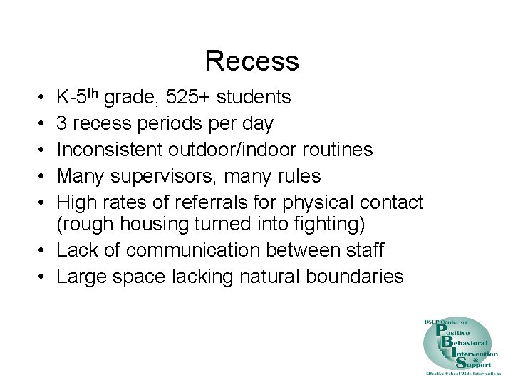 Recess • • • K-5 th grade, 525+ students 3 recess periods per day