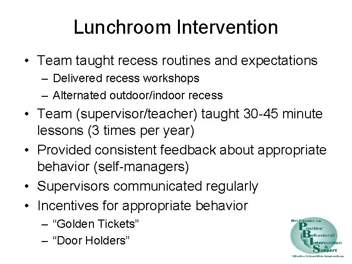 Lunchroom Intervention • Team taught recess routines and expectations – Delivered recess workshops –