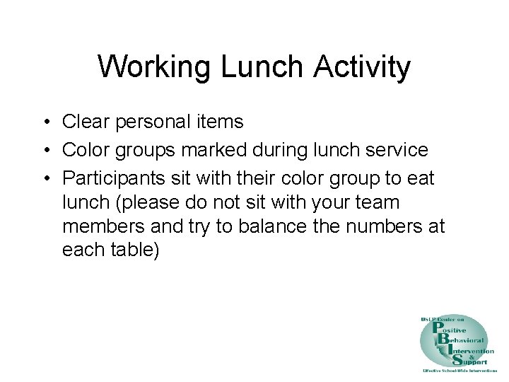 Working Lunch Activity • Clear personal items • Color groups marked during lunch service