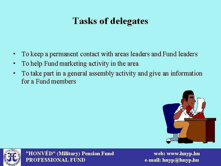 Tasks of delegates • To keep a permanent contact with areas leaders and Fund