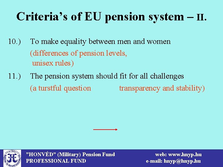 Criteria’s of EU pension system – II. 10. ) To make equality between men