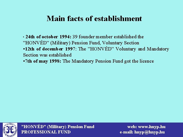 Main facts of establishment • 24 th of october 1994: 39 founder member established