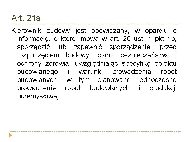 Art. 21 a Kierownik budowy jest obowiązany, w oparciu o informację, o której mowa