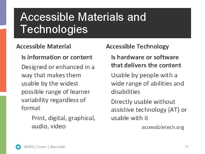 Accessible Materials and Technologies Accessible Material Accessible Technology • Is information or content •