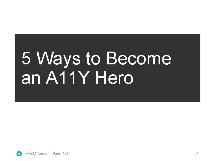 5 Ways to Become an A 11 Y Hero @AEM_Center | #aem 4 all