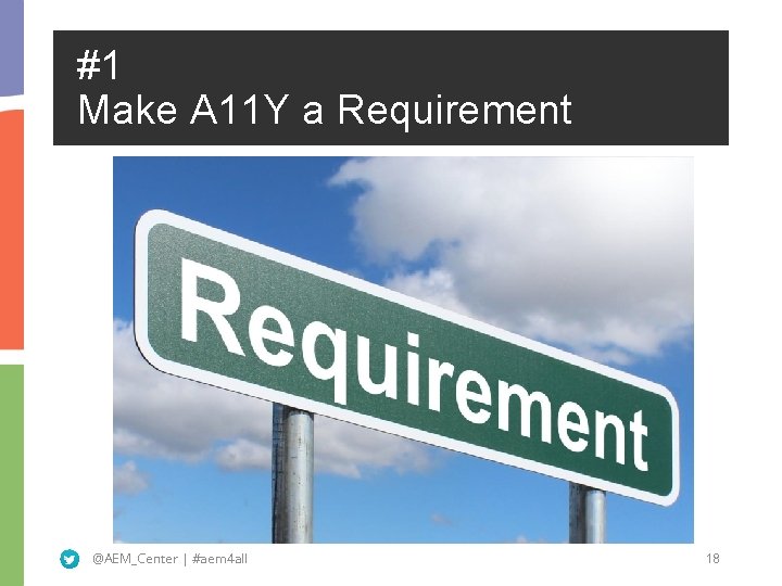 #1 Make A 11 Y a Requirement @AEM_Center | #aem 4 all 18 