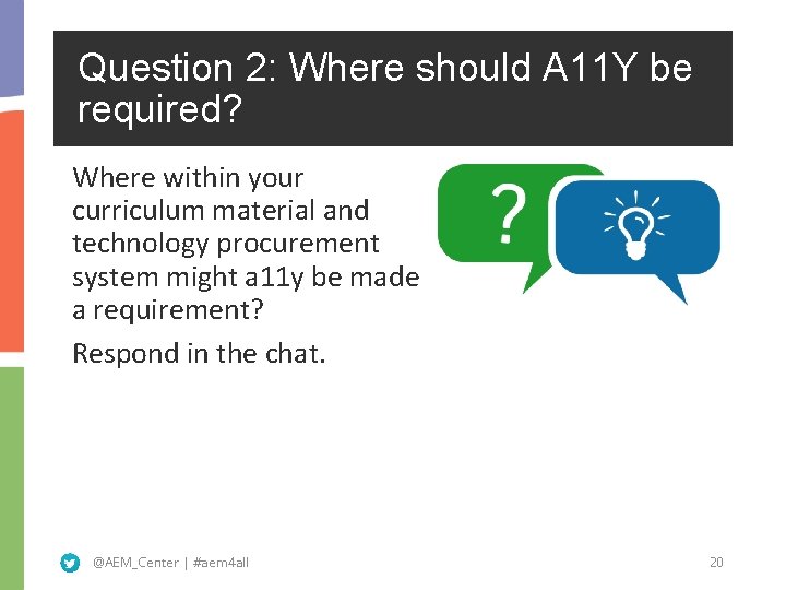 Question 2: Where should A 11 Y be required? Where within your curriculum material