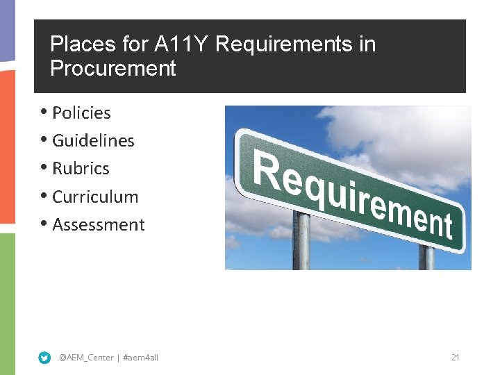 Places for A 11 Y Requirements in Procurement • Policies • Guidelines • Rubrics