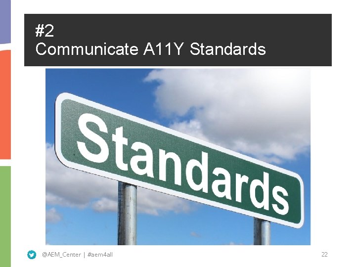 #2 Communicate A 11 Y Standards @AEM_Center | #aem 4 all 22 