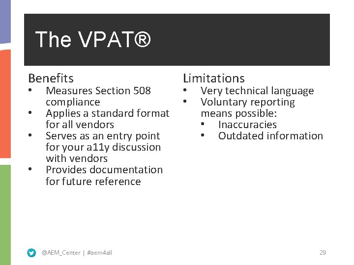 The VPAT® Benefits • • Measures Section 508 compliance Applies a standard format for