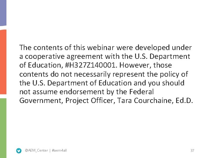 The contents of this webinar were developed under a cooperative agreement with the U.