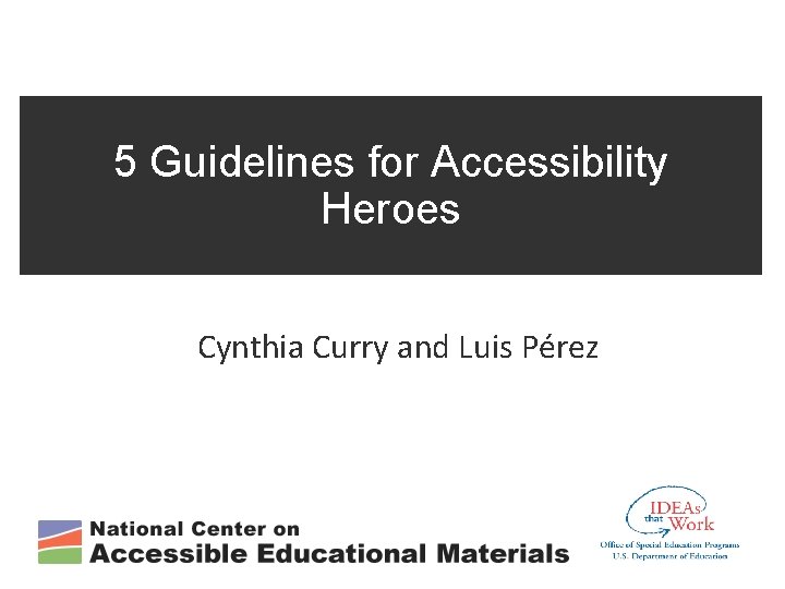 5 Guidelines for Accessibility Heroes • Cynthia Curry and Luis Pérez 