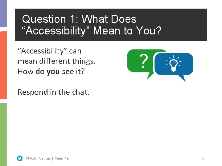 Question 1: What Does “Accessibility” Mean to You? “Accessibility” can mean different things. How