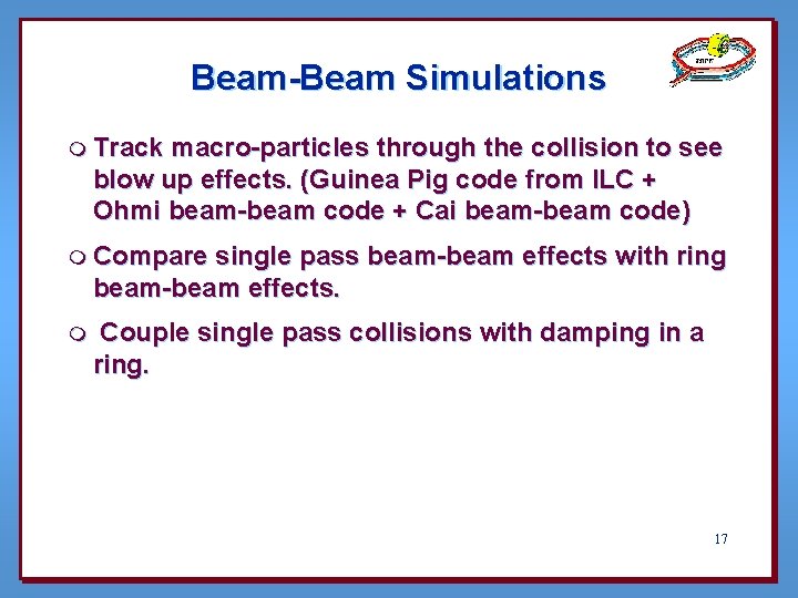 Beam-Beam Simulations m Track macro-particles through the collision to see blow up effects. (Guinea