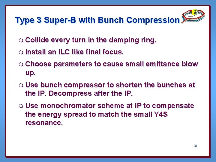 Type 3 Super-B with Bunch Compression m Collide m Install every turn in the