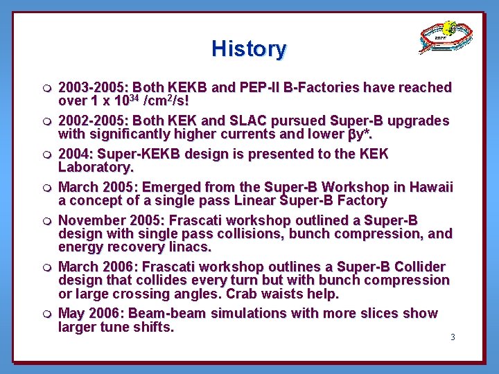 History m m m m 2003 -2005: Both KEKB and PEP-II B-Factories have reached