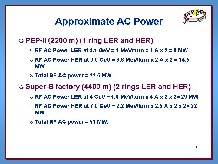 Approximate AC Power m PEP-II (2200 m) (1 ring LER and HER) Ä RF