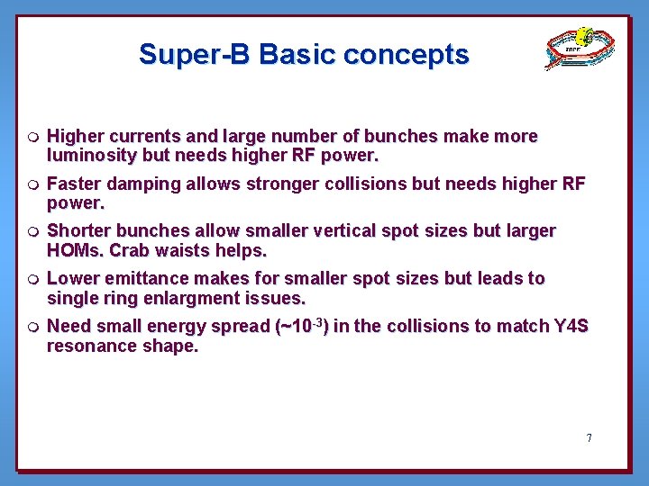 Super-B Basic concepts m Higher currents and large number of bunches make more luminosity