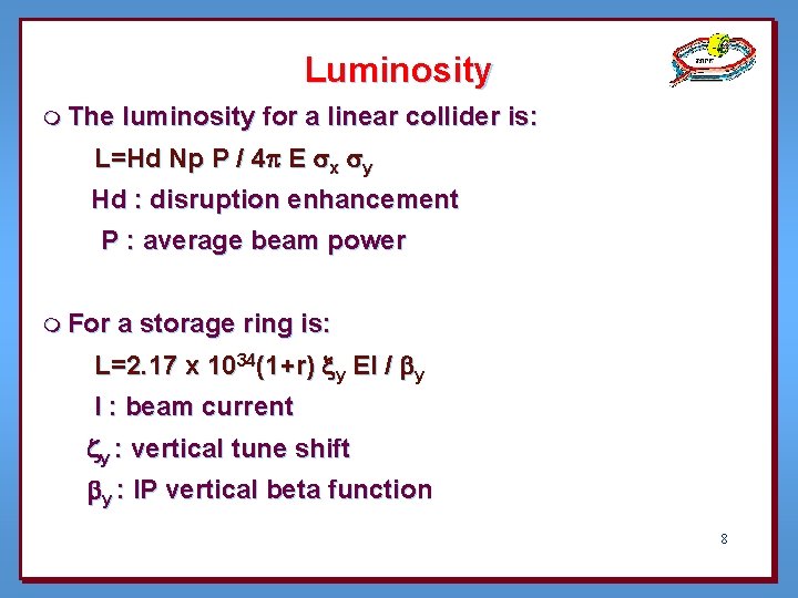 Luminosity m The luminosity for a linear collider is: L=Hd Np P / 4