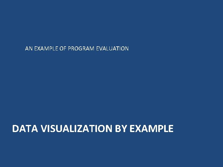 AN EXAMPLE OF PROGRAM EVALUATION DATA VISUALIZATION BY EXAMPLE 