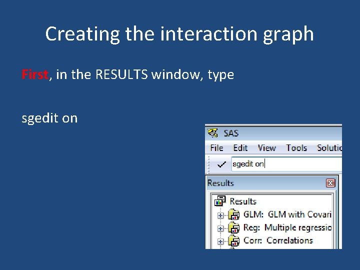 Creating the interaction graph First, in the RESULTS window, type sgedit on 