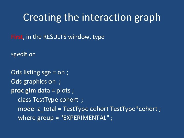 Creating the interaction graph First, in the RESULTS window, type sgedit on Ods listing