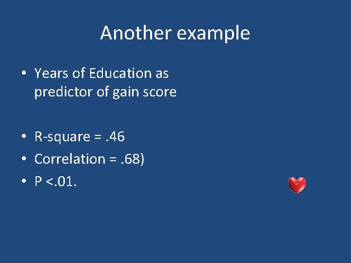 Another example • Years of Education as predictor of gain score • R-square =.