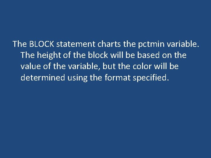 The BLOCK statement charts the pctmin variable. The height of the block will be