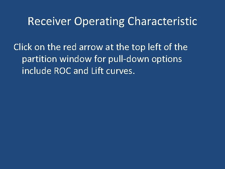 Receiver Operating Characteristic Click on the red arrow at the top left of the