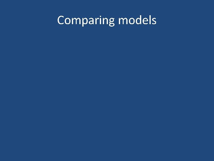 Comparing models 