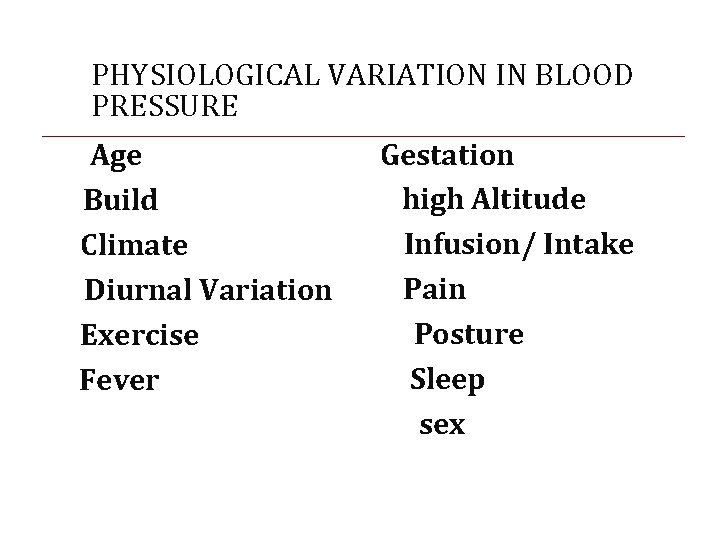 PHYSIOLOGICAL VARIATION IN BLOOD PRESSURE Age B) Build C) Climate D) Diurnal Variation E)