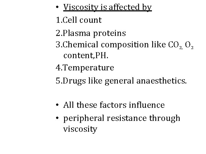  • Viscosity is affected by 1. Cell count 2. Plasma proteins 3. Chemical