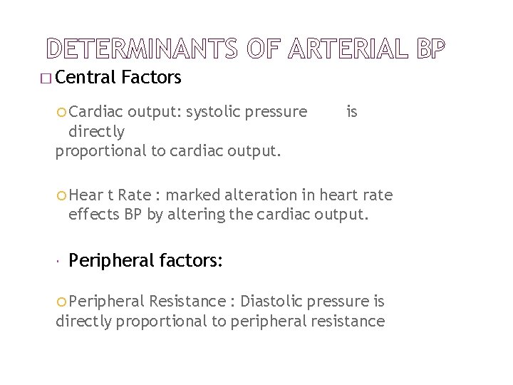 � Central Factors Cardiac output: systolic pressure is directly proportional to cardiac output. Hear