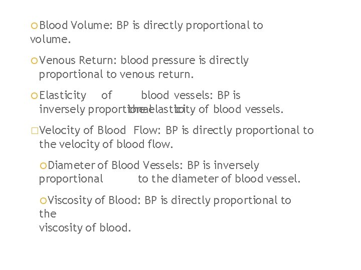  Blood Volume: BP is directly proportional to volume. Venous Return: blood pressure is